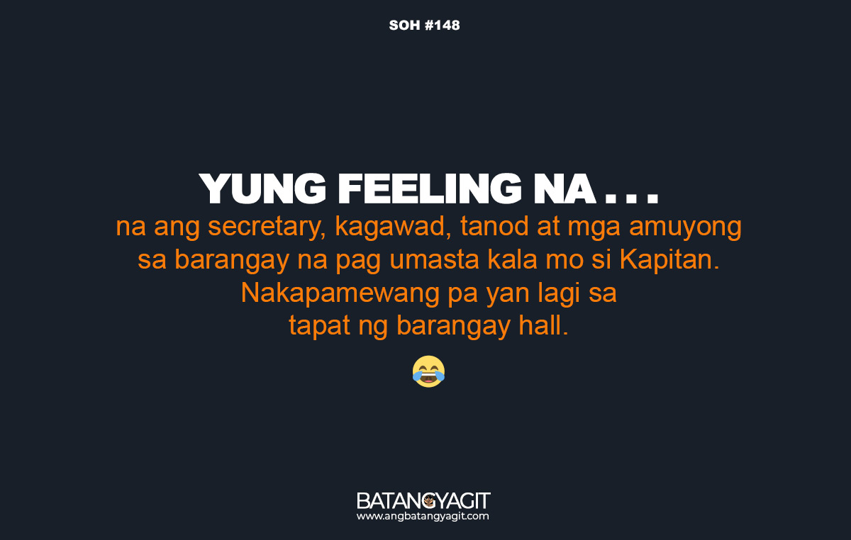 SOH Quotes #148: Yung mga kagawad, tanod at mga aamuyong sa barangay na pag umasta kala mo si Kapitan