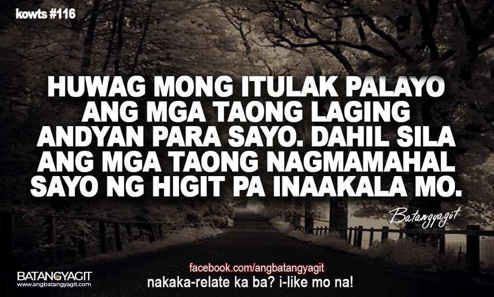 Huwang mong itulak palayo ang mga taong laging andyan para sayo. Dahil sila ang mga taong nagmamahal sayo ng higit pa sa inaakala mo