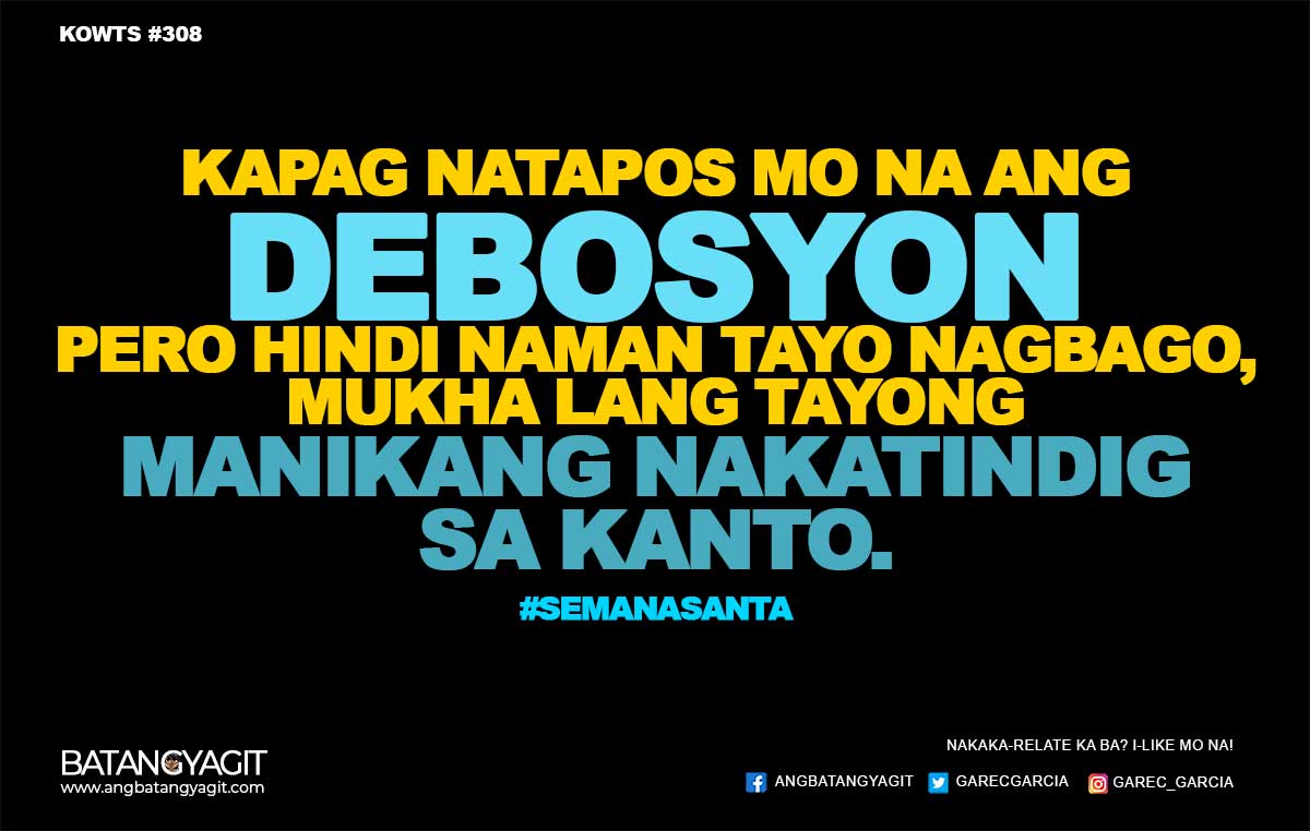 Kapag natapos mo na ang debosyon, pero hindi naman tayo nagbago, mukha lang tayong manikang nakatindig sa kanto.