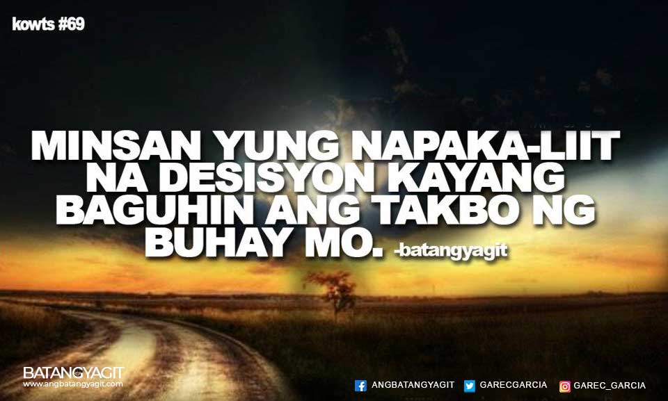 Minsan yung napaka-liit na desisyon kayang baguhin ang takbo ng buhay mo. 
